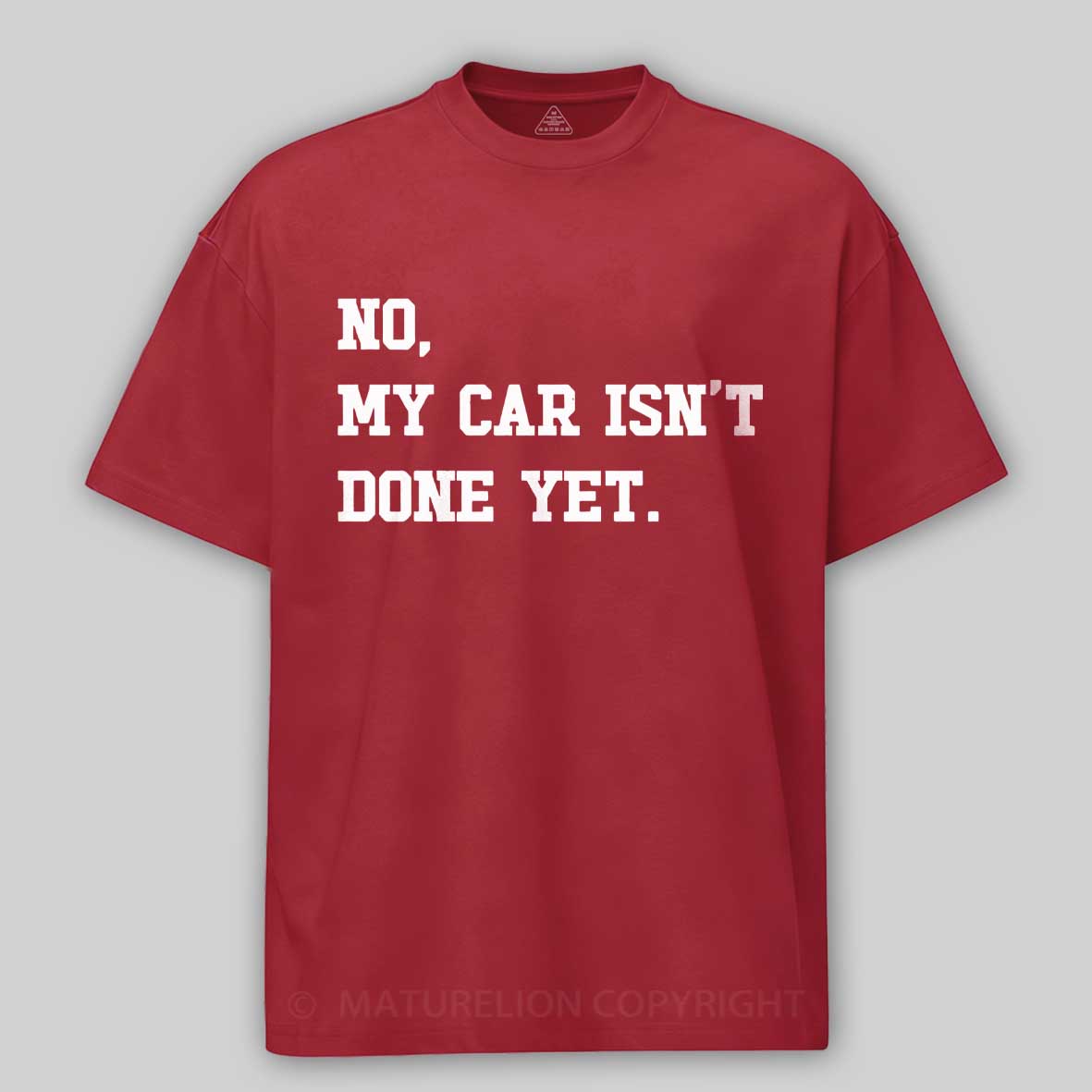 Maturelion no-my-car-isnt-done-yet Cotton T-shirt