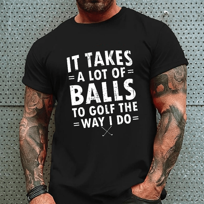 Maturelion It Takes A Lot Of Balls To Golf Like I Do Cotton T-shirt (Free Customization)-Maturelion