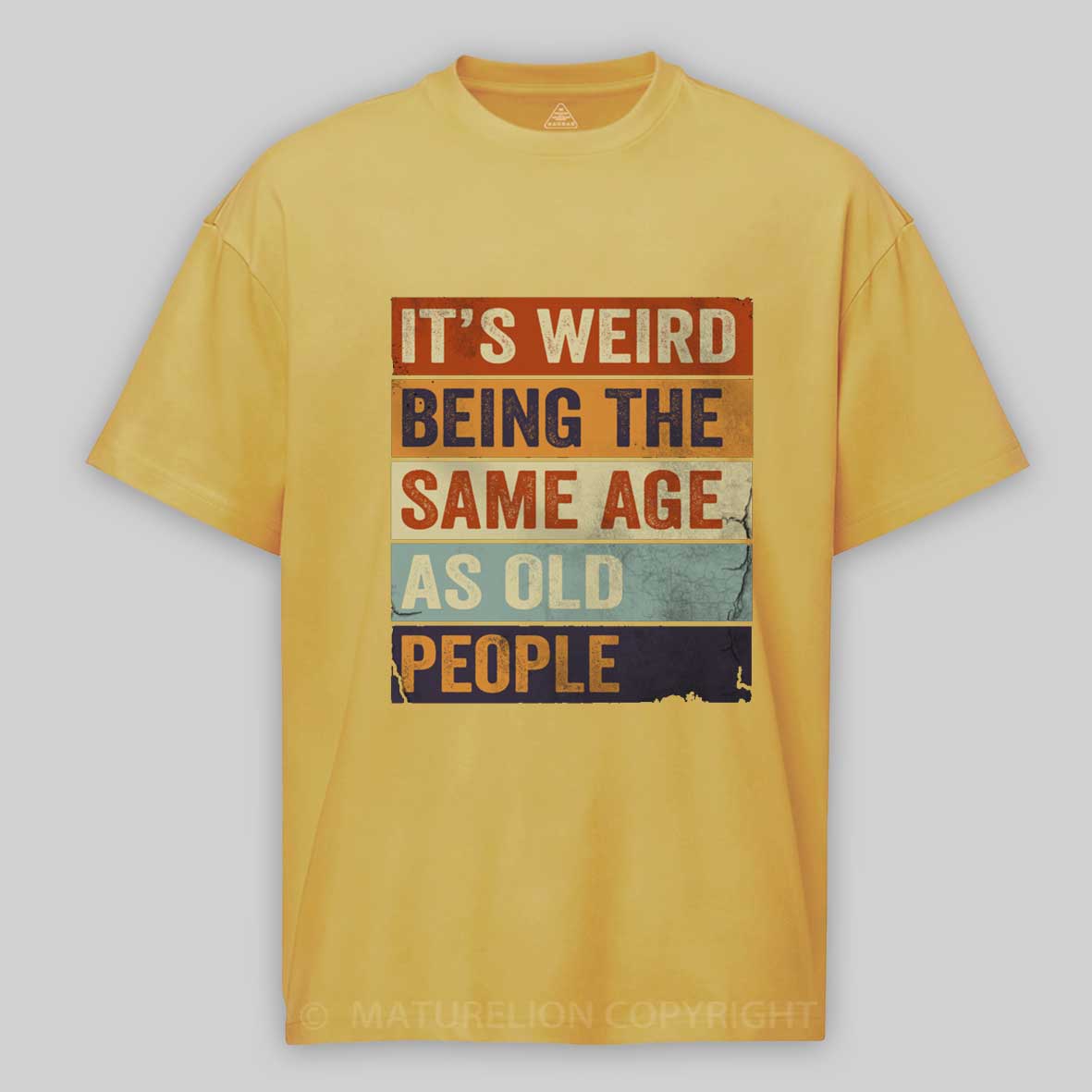 Maturelion It's Weird Being The same Age As Old People Cotton T-shirt