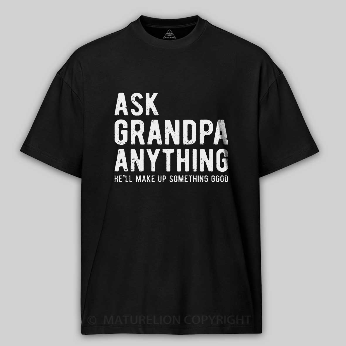 Maturelion Men's T-shirt Ask Grandpa He'll Make Up Something Good Father's Day T-shirt