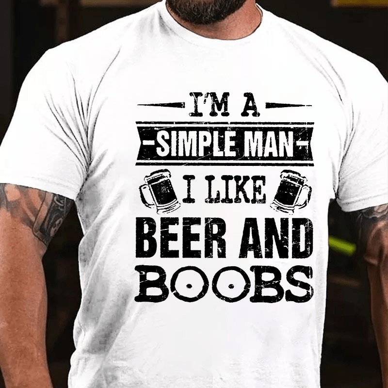I'm A Simple Man I Like Beer And Boobs Cotton T-shirt-Maturelion