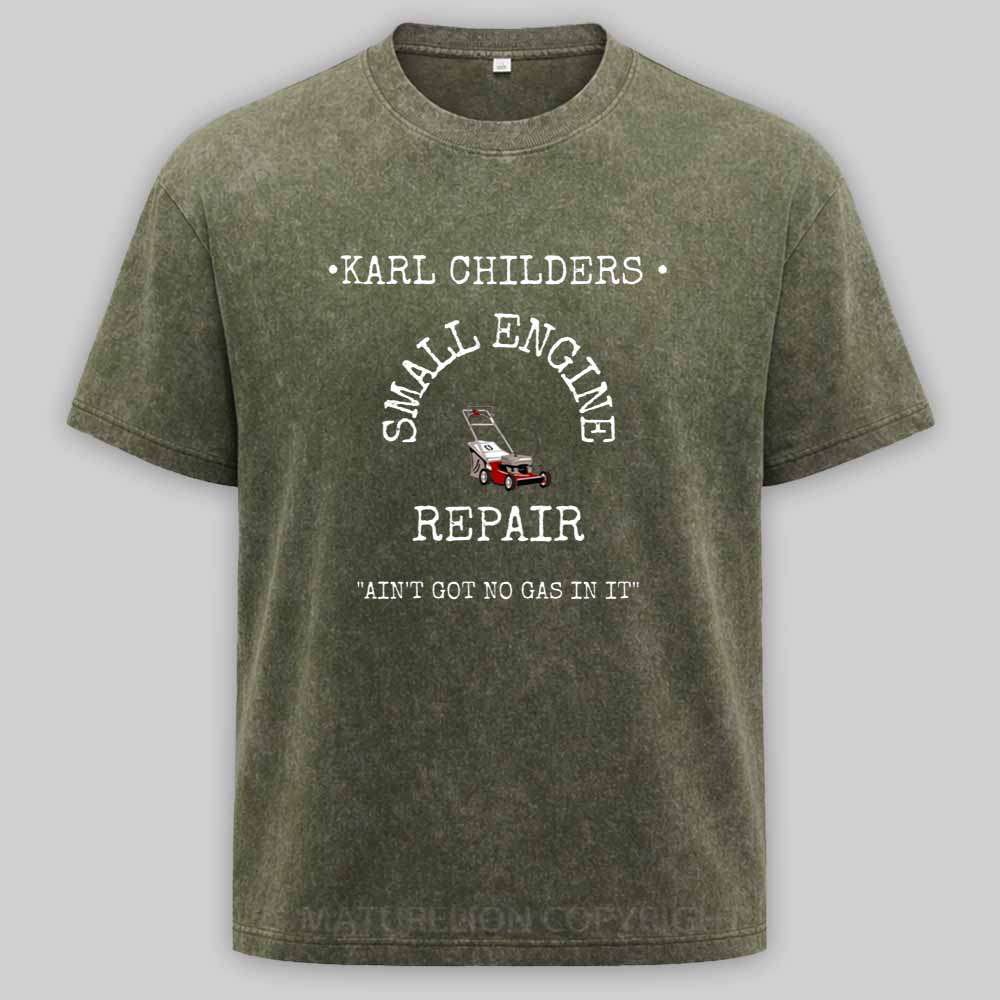Maturelion KARL CHILDERS SMALL ENGINE REPAIR Washed T-shirt