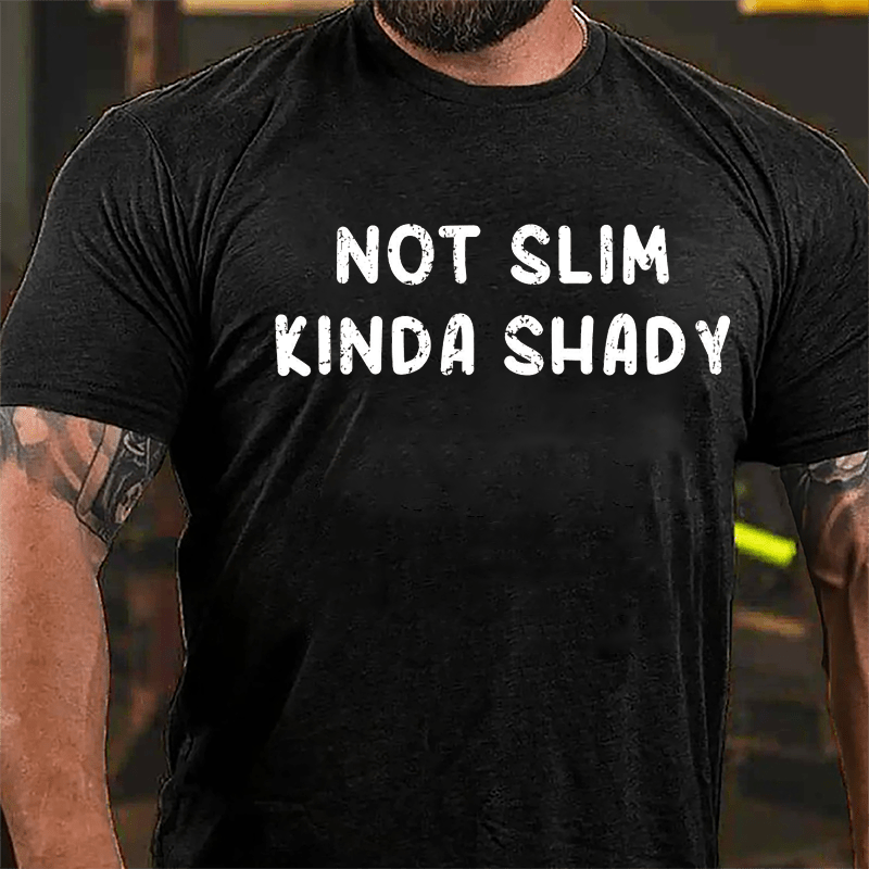 Not Slim Kinda Shady Cotton T-shirt-Maturelion