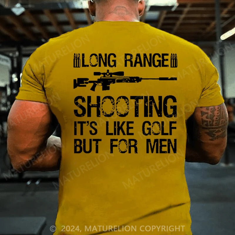 Maturelion Long Range Shooting It's Like Golf But For Men Cotton T-shirt (Free Customization)