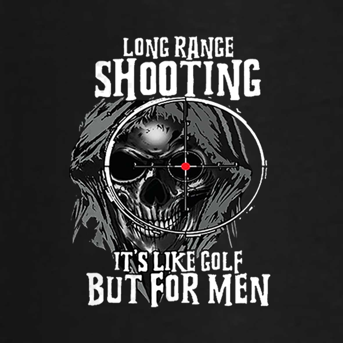 Long Range Shooting It's Like Golf But For Men Cotton T-shirt