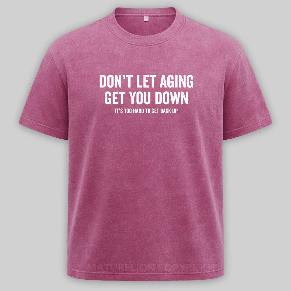 Maturelion Don't let aging get you down Washed T-shirt