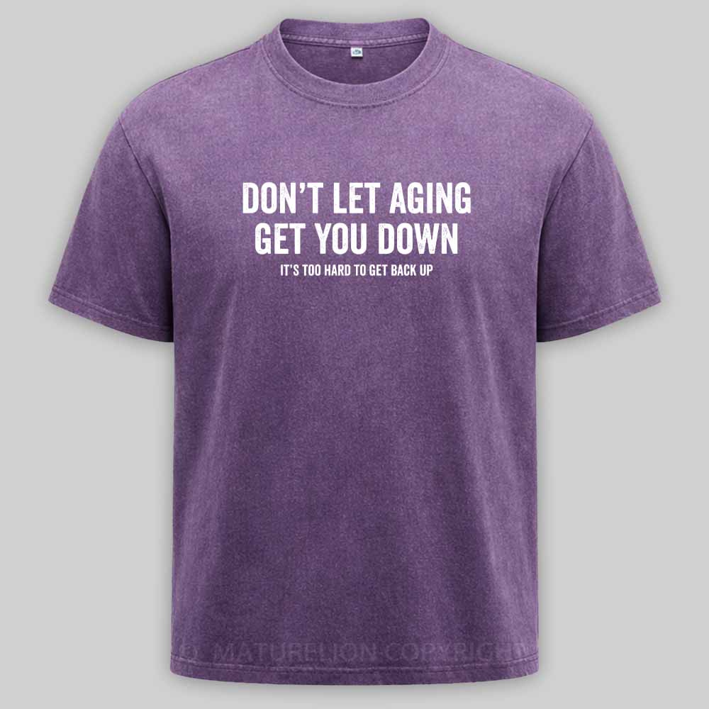 Maturelion Don't let aging get you down Washed T-shirt