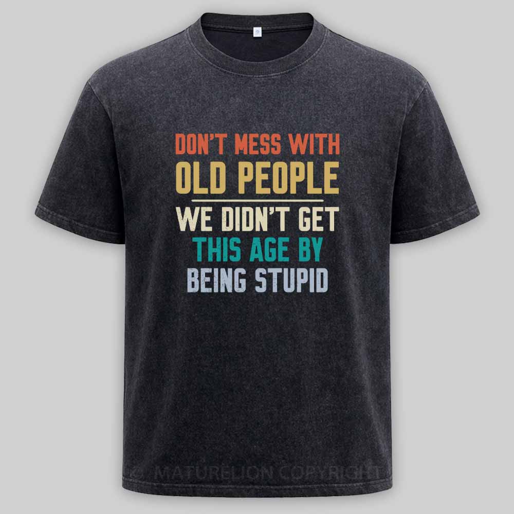 Maturelion Don't Mess With Old People 1  Washed T-shirt
