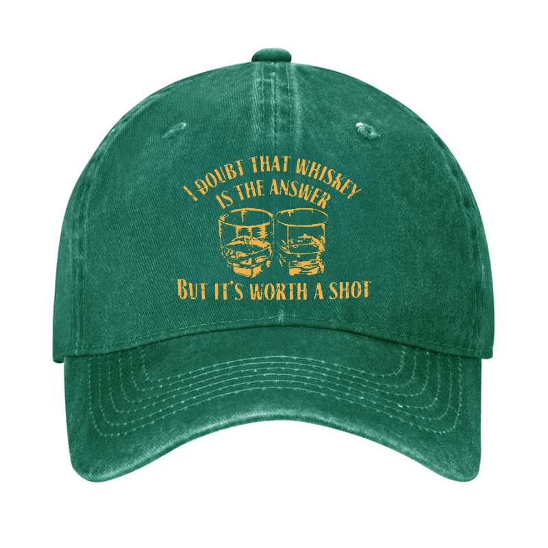 I Doubt That Whiskey Is The Answer But It's Worth A Shot Cap-Maturelion