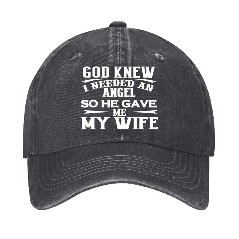 God Knew I Needed An Angel So He Gave Me My Wife Cap-Maturelion