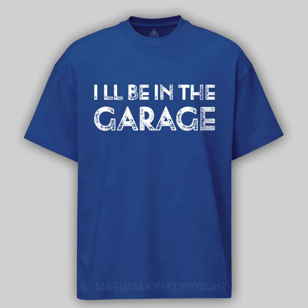 Maturelion Vintage I Ll Be In The Garage Funny Cotton T-shirt