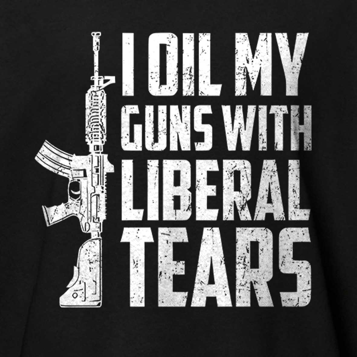 I Oil My Guns With Liberal Tears Cotton T-shirt 