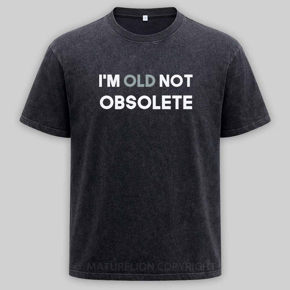 Maturelion I'm old not obsolete Washed T-shirt