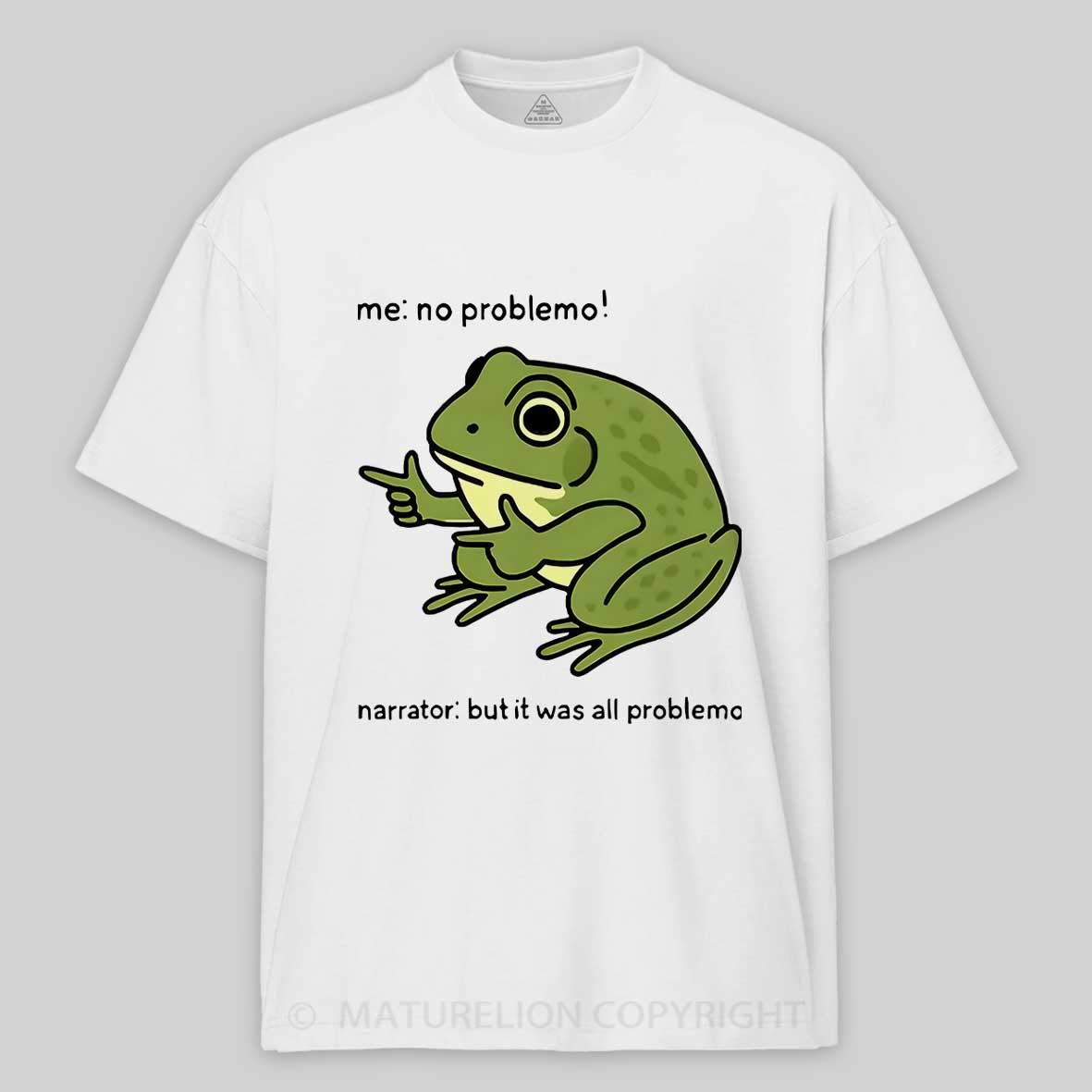Maturelion Men's T-Shirt Funny Frog Me No Problemo Narrator But It Was All Problemo Cotton T-Shirt