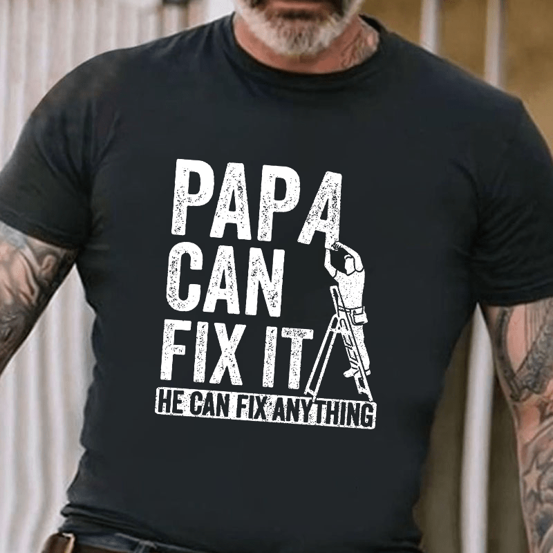 Papa Can Fix It He Can Fix Anything Cotton T-shirt-Maturelion