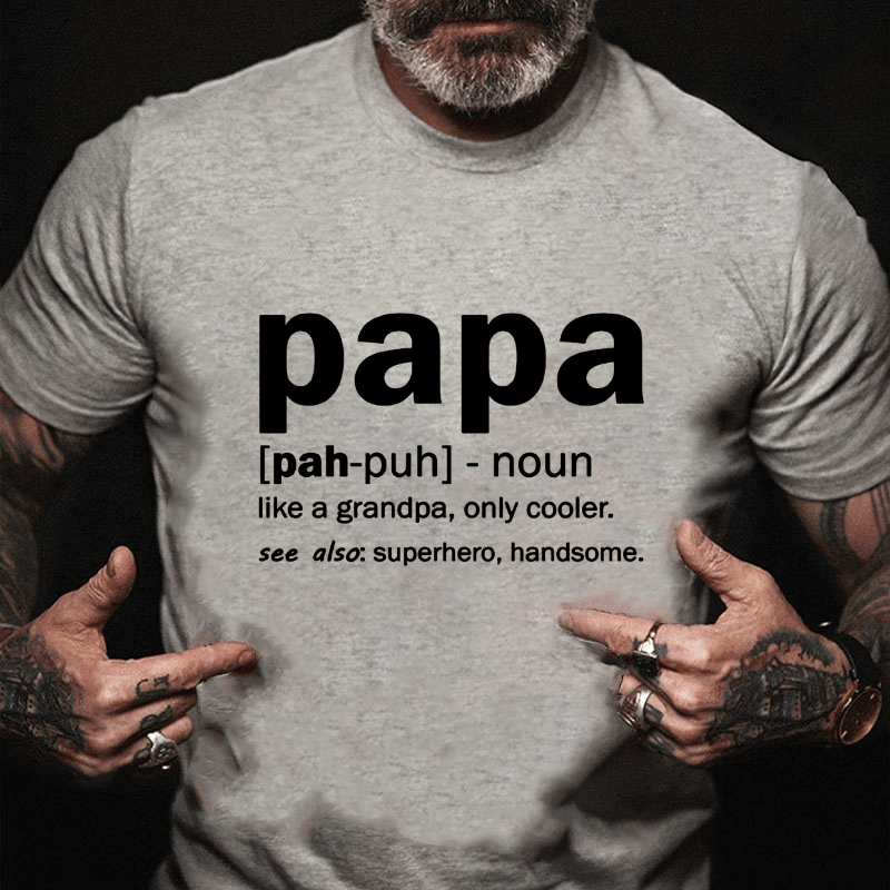 Men's Papa Like A Grandpa Only Cooler See Also Superhero Handsome Cotton T-shirt-Maturelion