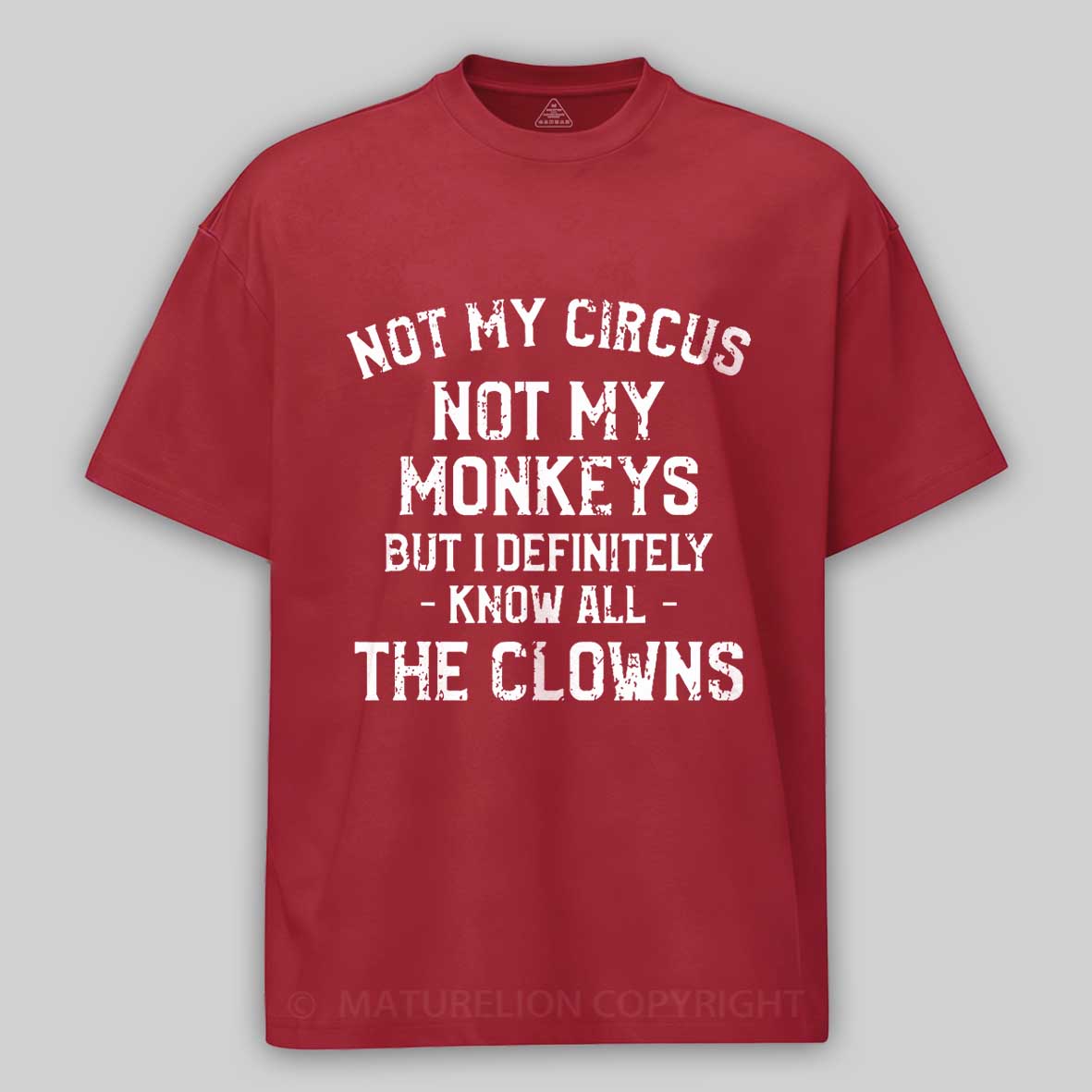 Not My Circus Not My Monkeys But I Definitely Know All The Clowns Men's Cotton T-shirt -Maturelion