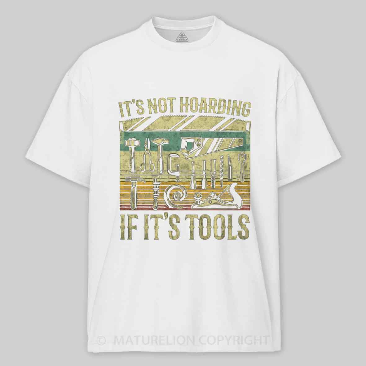 Maturelion It's Not Hoarding If It's Tools Cotton T-shirt