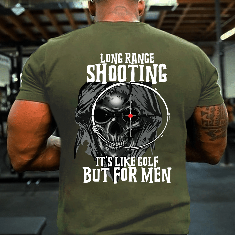 Long Range Shooting It's Like Golf But For Men Cotton T-shirt (Free Customization)