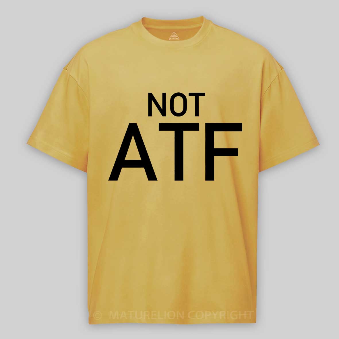 Maturelion Not ATF  Cotton T-shirt