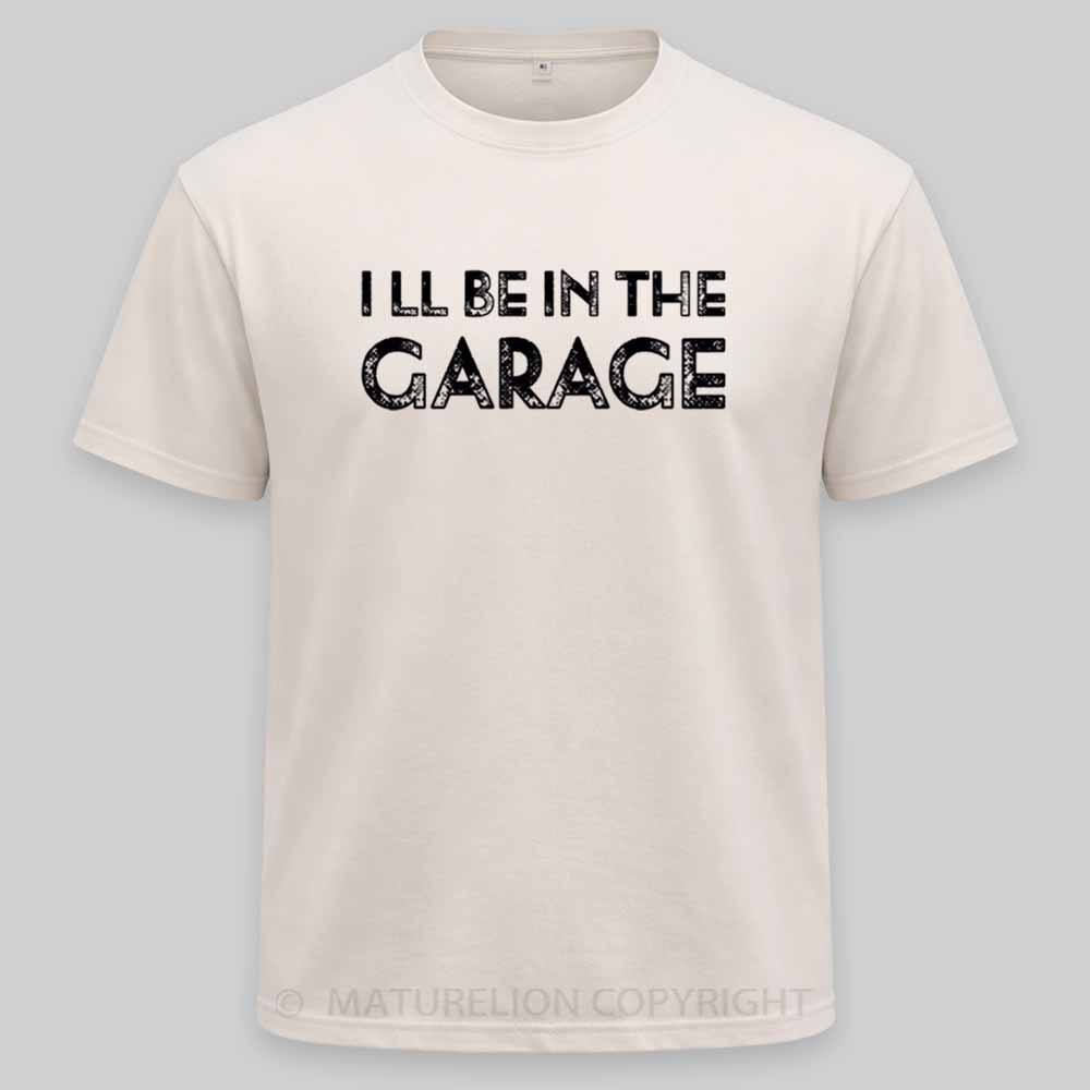 Maturelion Vintage I Ll Be In The Garage Funny Washed T-shirt