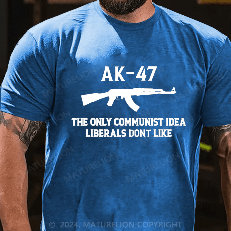 Maturelion AK-47 The Only Communist Idea Liberals Don't Like Cotton T-shirt -Maturelion