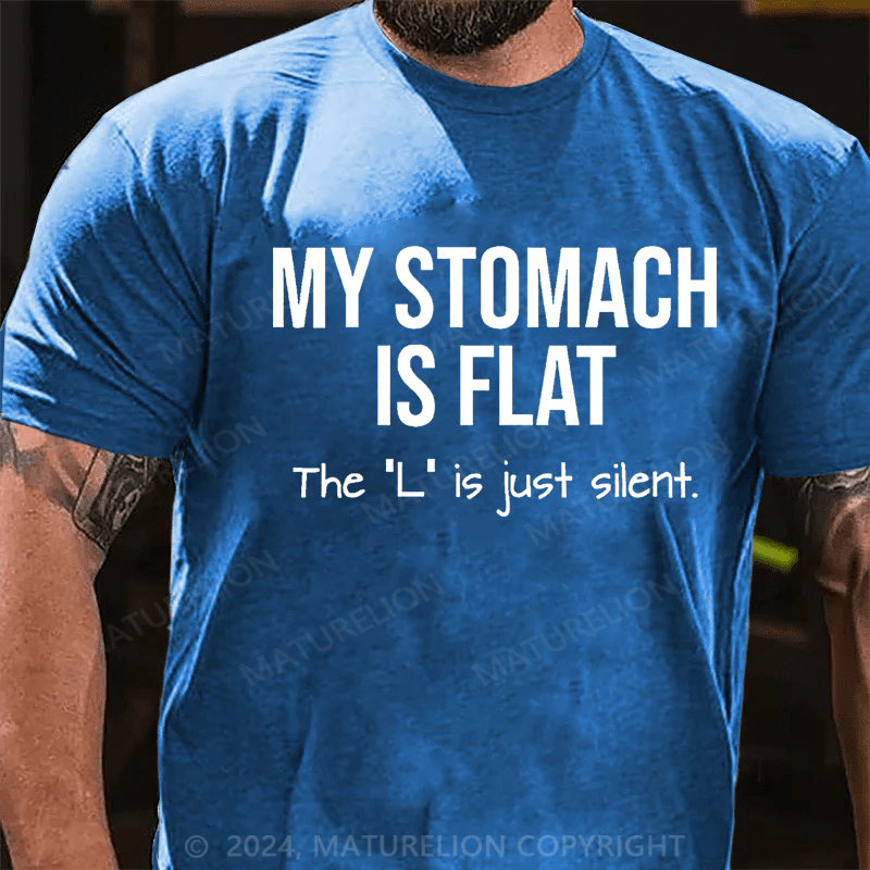 Maturelion My Stomach Is Flat The "L" Is Just Silent Funny Unisex Cotton T-shirt (Free Customization)-Maturelion