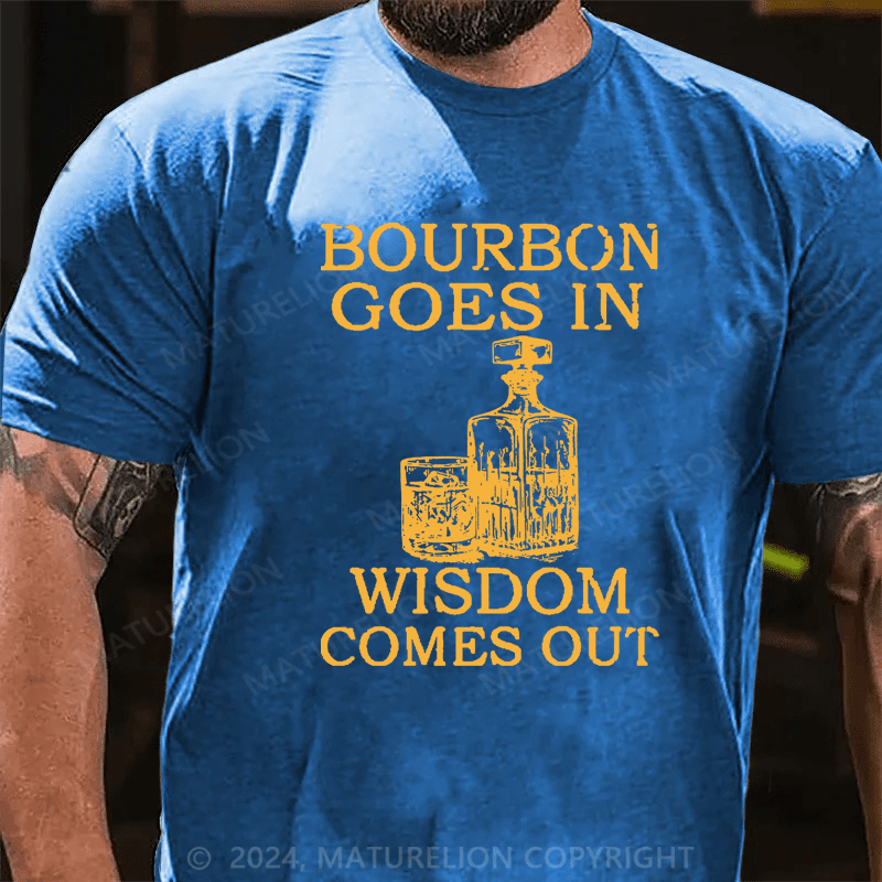 Maturelion Bourbon Goes In Wisdom Comes Out Unisex Cotton T-shirt 