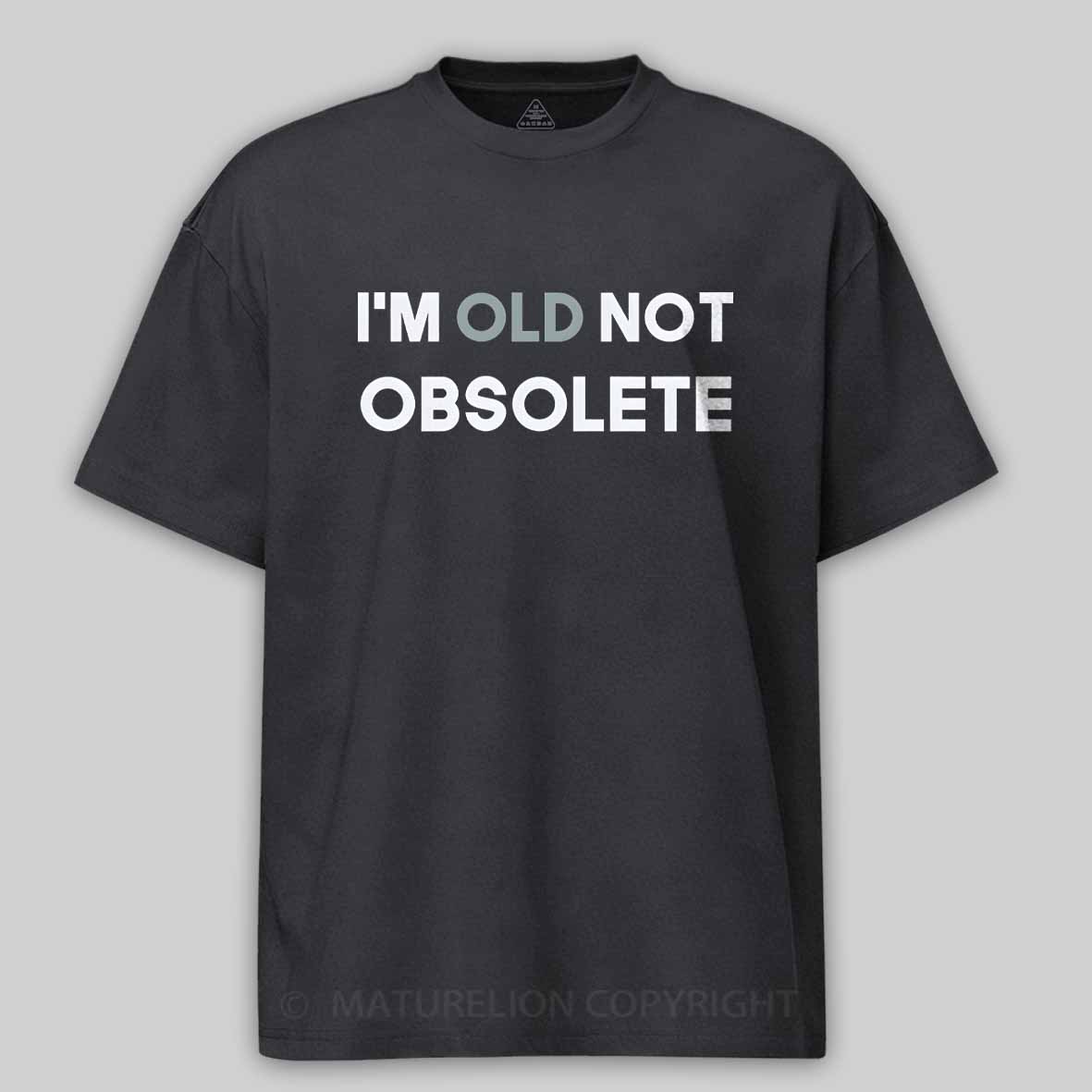 Maturelion I'm old not obsolete Cotton T-shirt