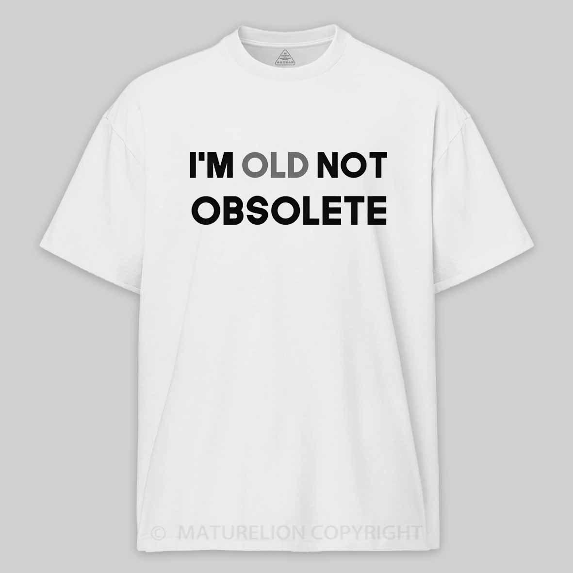 Maturelion I'm old not obsolete Cotton T-shirt
