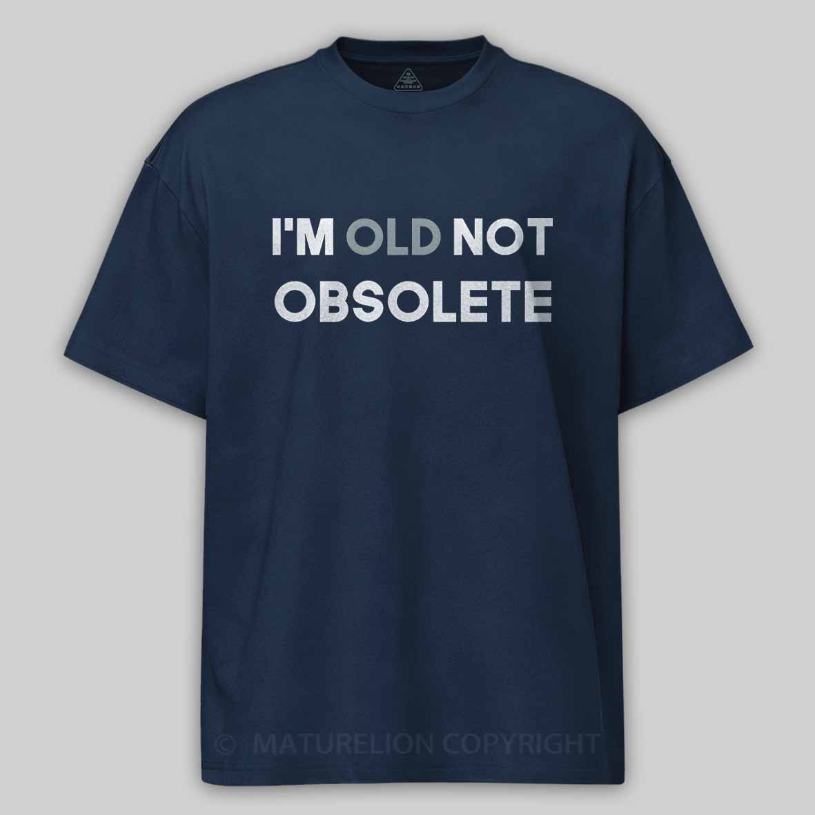 Maturelion I'm old not obsolete Cotton T-shirt