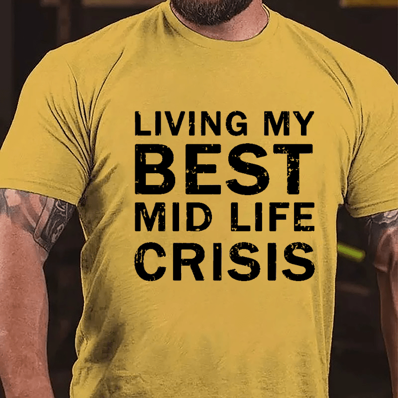 Living My Best Mid Life Crisis Cotton T-shirt-Maturelion