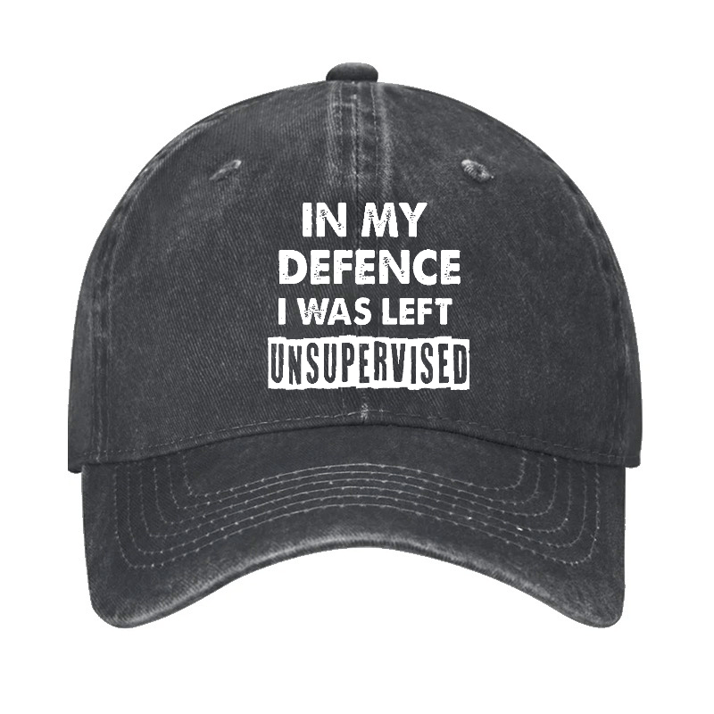 In My Defence I Was Left Unsupervised Funny Sarcastic Cap-Maturelion