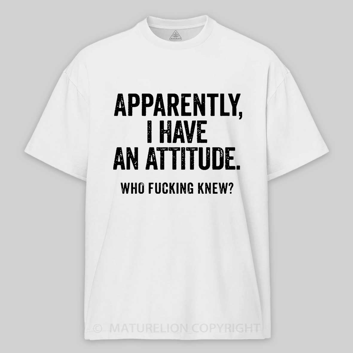 Apparently I Have An Attitude Who Fucking Knew Cotton T-shirt-Maturelion