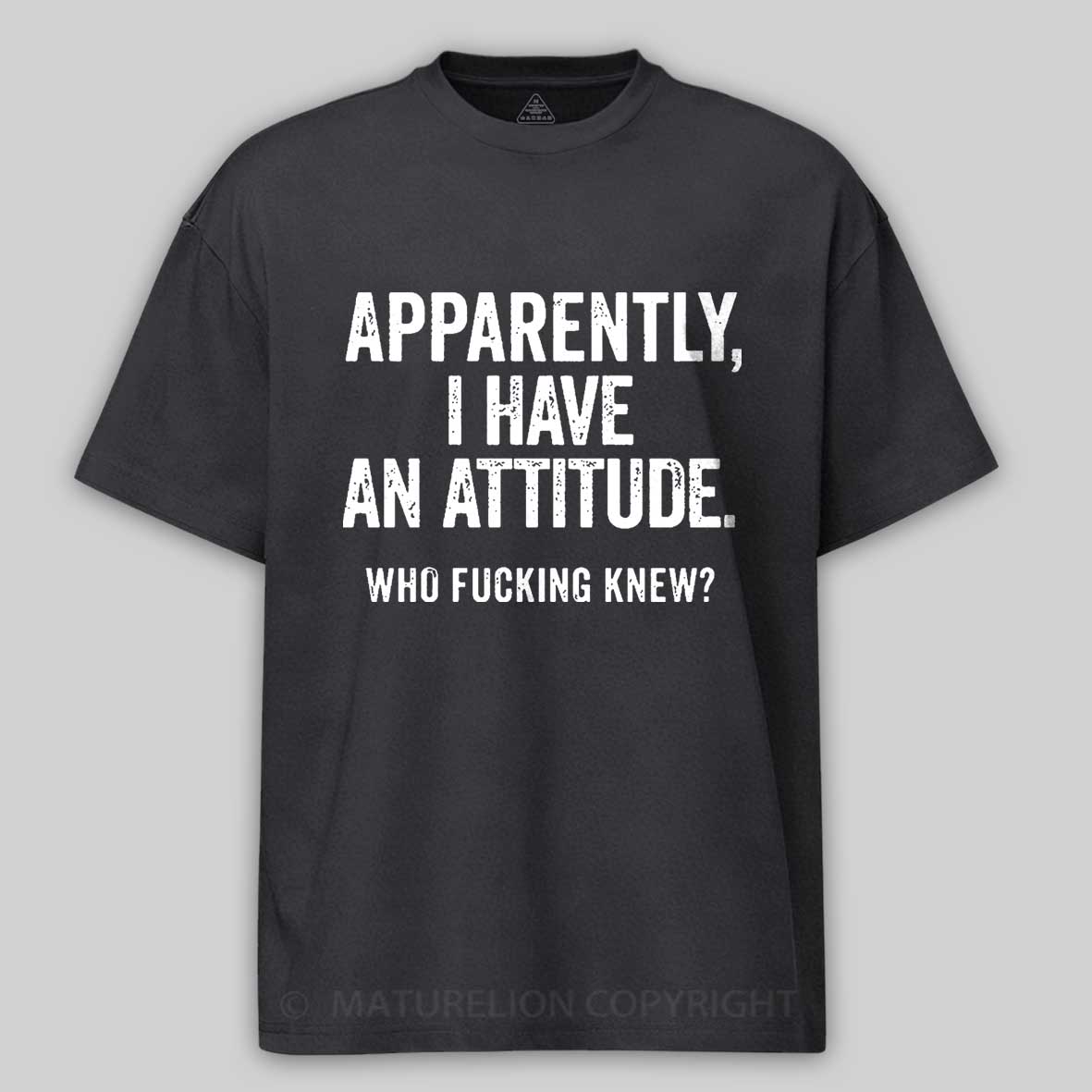 Apparently I Have An Attitude Who Fucking Knew Cotton T-shirt-Maturelion