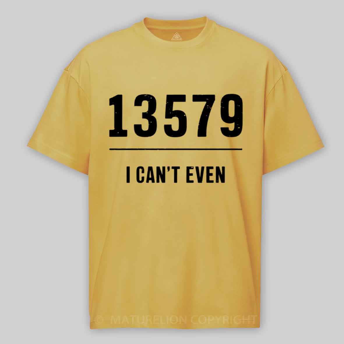 Maturelion I can't even, Dad Joke Pun T shirt Cotton T-shirt