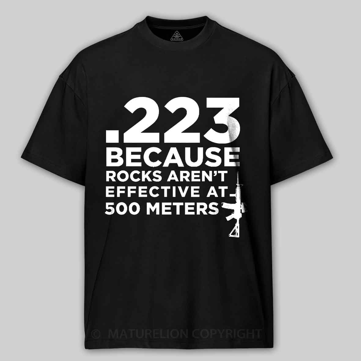 223 Because Rocks Aren't Effective At. 500 Meters Cotton T-shirt (Free Customization)-Maturelion