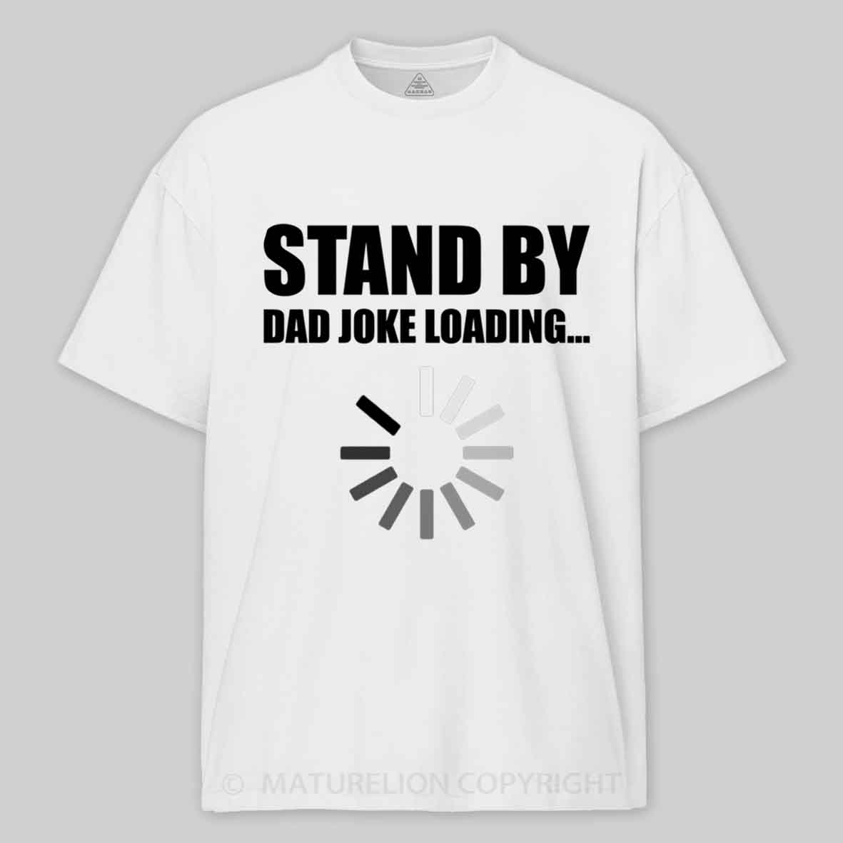 Maturelion Funny Dad Joke Loading Design Cotton T-shirt