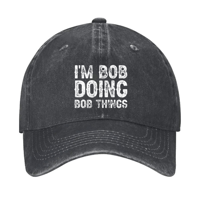 I'm Bob Doing Bob Things Funny Cap (Free Customization)-Maturelion