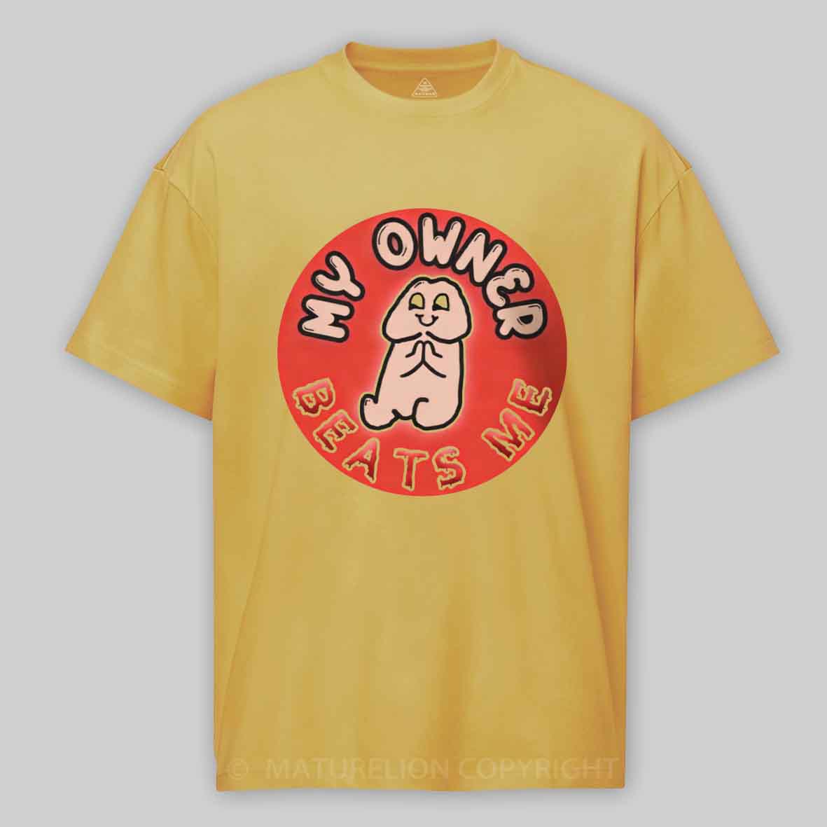 Maturelion My Owner Beats Me Cotton T-shirt