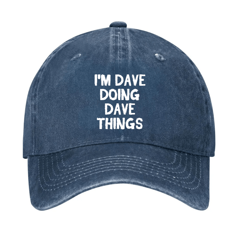 I'm Dave Doing Dave Things Cap -Maturelion