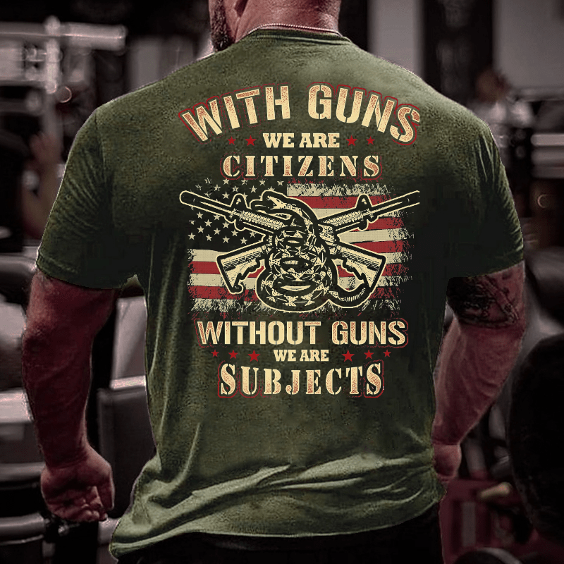 With Guns We Are Citizens, Without Guns We Are Subjects Essential Cotton T-shirt (Free Customization)