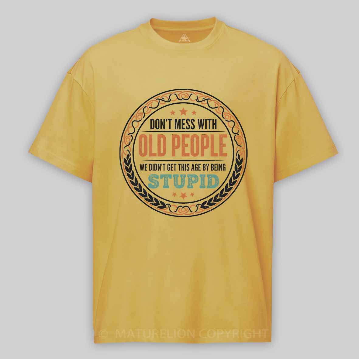 Maturelion Don't Mess With Old People Cotton T-shirt