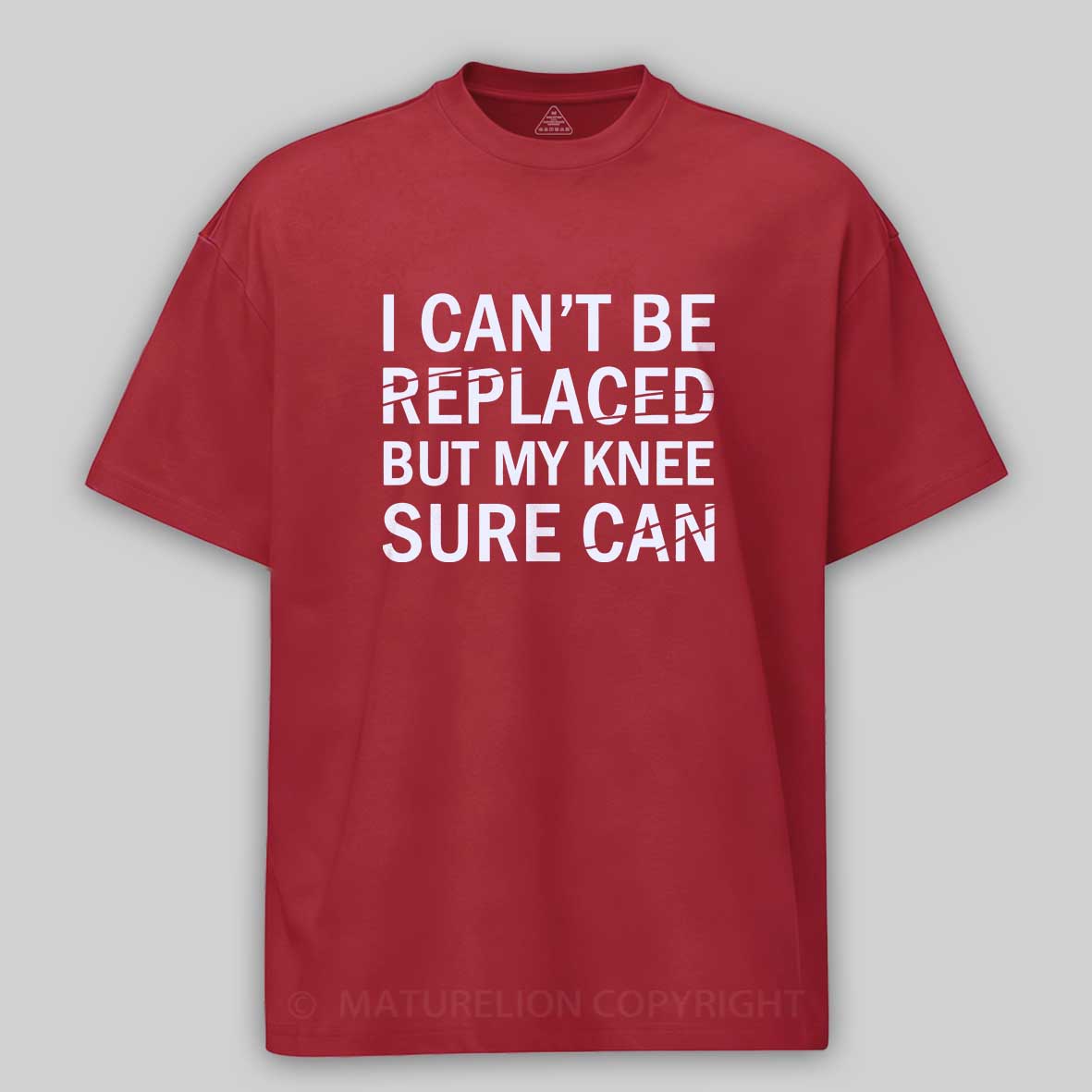 Maturelion I Can't Be Replaced But My Knee Sure Can Cotton T-shirt
