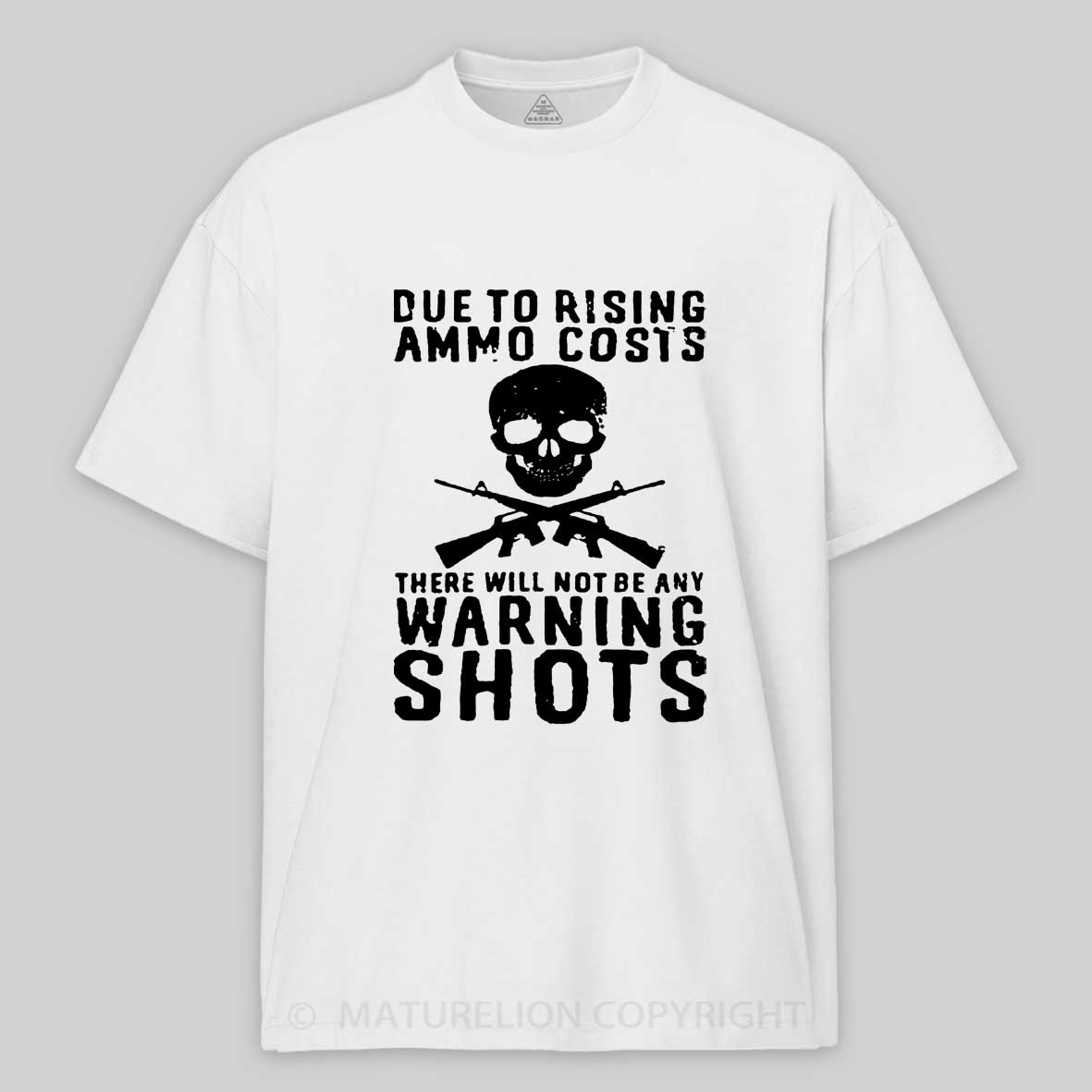 Maturelion Men's T-shirt Rising Ammo Costs No Warning Shots Cotton T-shirt