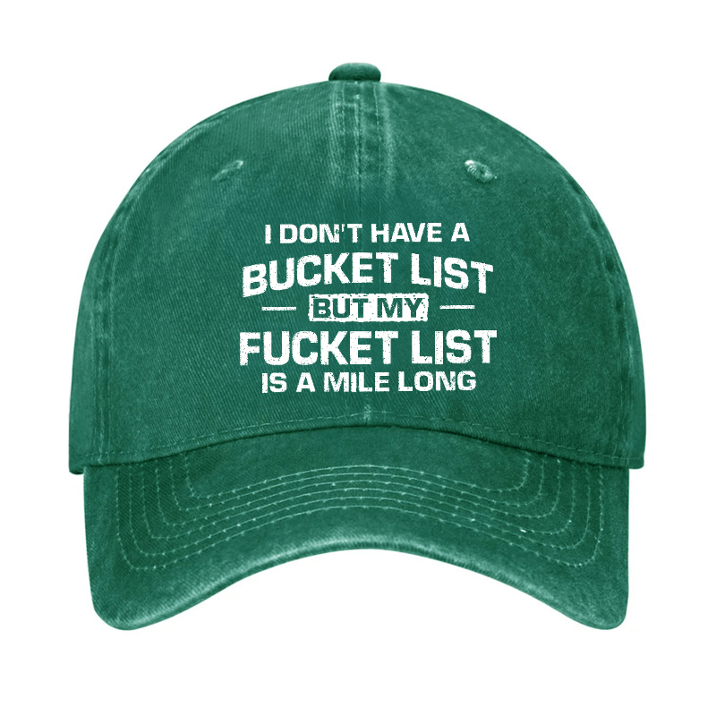 I Don't Have A Bucket List But My Fucket List Is A Mile Long Sarcastic Cap-Maturelion