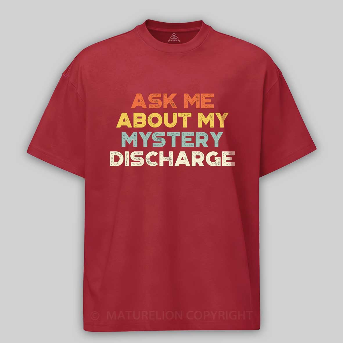 Maturelion Funny Offensive Ask Me About My Mystery Discharge Cotton T-shirt
