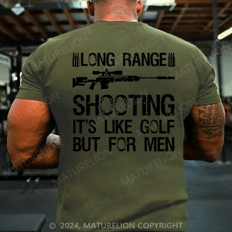 Maturelion Long Range Shooting It's Like Golf But For Men Cotton T-shirt (Free Customization)