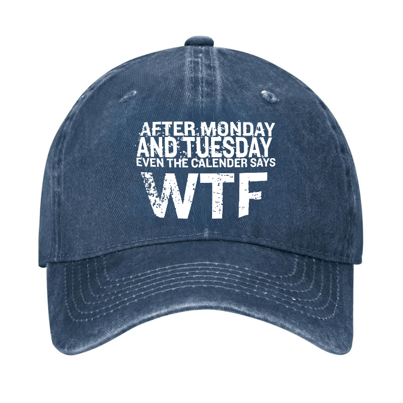 After Monday And Tuesday Even The Calendar Says WTF Sarcastic Cap-Maturelion