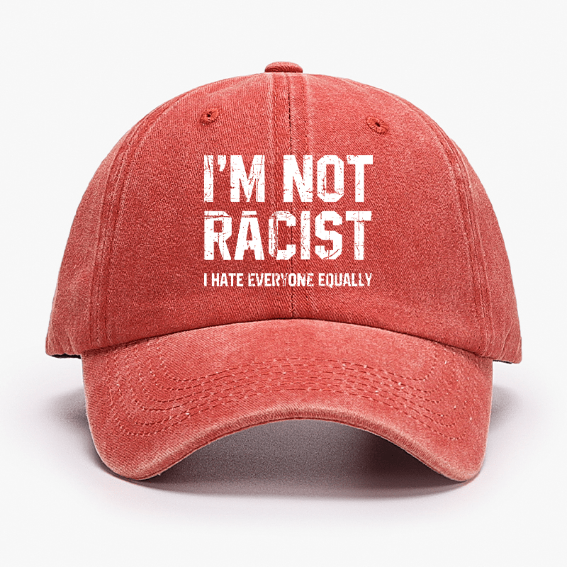 I'm Not Racist I Cape Everyone Equally Funny Sarcastic Cap-Maturelion